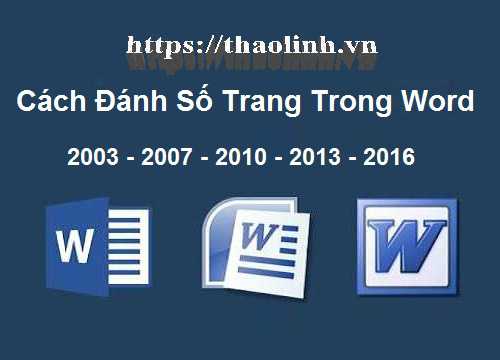 Cách Đánh Số Trang Trong Word 2003, 2007, 2010, 2013, 2016 (Từ Đầu Hoặc  Trang Bất Kỳ)